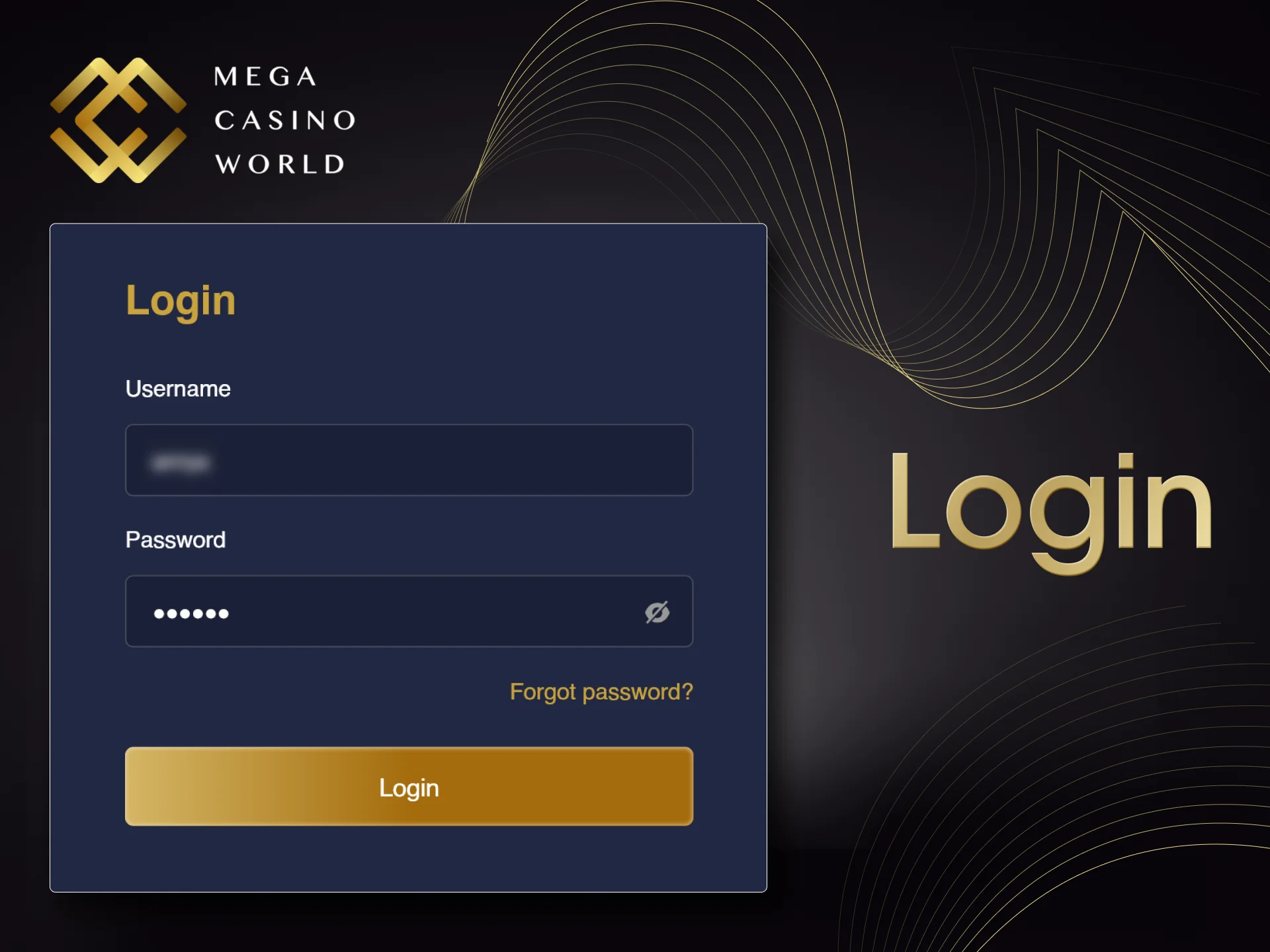 Log in to your Mega Casino World account and start gambling.